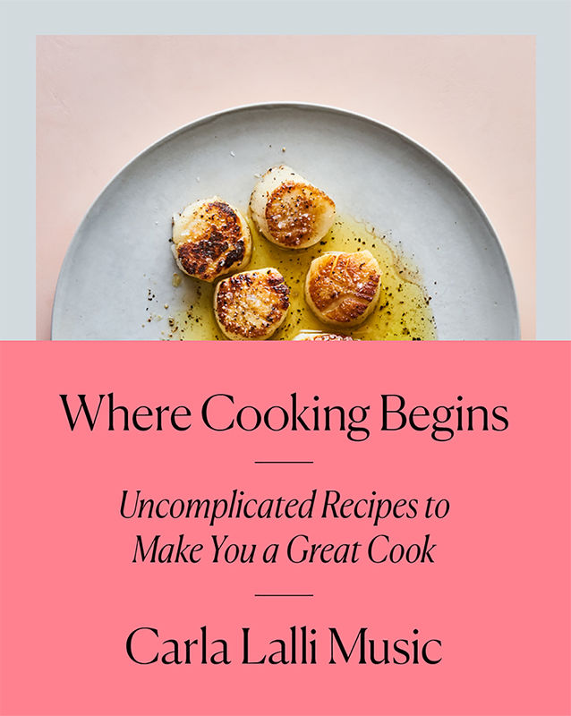 Where Cooking Begins by Carla Lalli Music