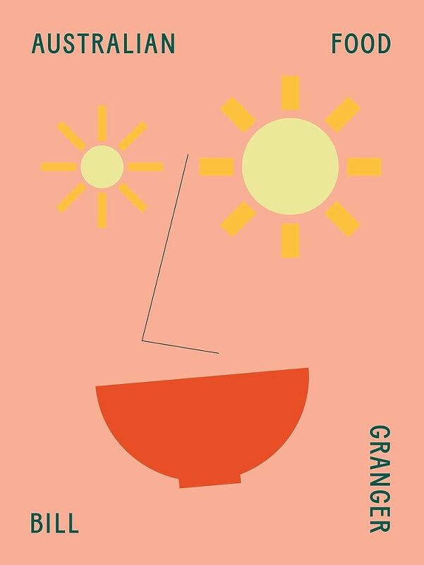 Australian Food by the late Bill Granger